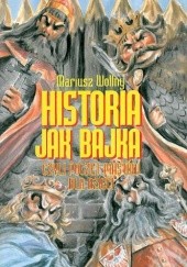 Okładka książki Historia jak bajka czyli poczet Piastów dla dzieci Mariusz Wollny