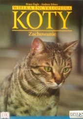 Okładka książki Wielka encyklopedia Koty - Zachowanie tom 6 Bruce Fogle