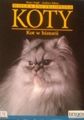 Okładka książki Wielka encyklopedia Koty - Kot w historii tom 8 Bruce Fogle