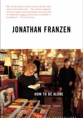 Okładka książki How to Be Alone Jonathan Franzen