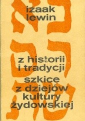 Okładka książki Z historii i tradycji. Szkice z dziejów kultury żydowskiej Izaak Lewin