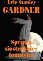 Okładka książki Sprawa siostrzenicy lunatyka Erle Stanley Gardner