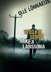 Okładka książki Wielkie serce Mike'a Larssona Olle Lönnaeus