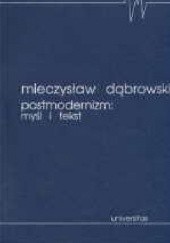 Okładka książki Postmodernizm: myśl i tekst Mieczysław Dąbrowski