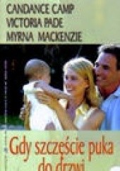 Okładka książki Gdy szczęście puka do drzwi Candace Camp, Myrna Mackenzie, Victoria Pade
