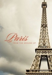 Paris from the Ground Up