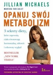 Okładka książki Opanuj swój metabolizm. 3 sekrety diety, które zapewnią ciału równowagę hormonalną, zdrowie i seksowny wygląd