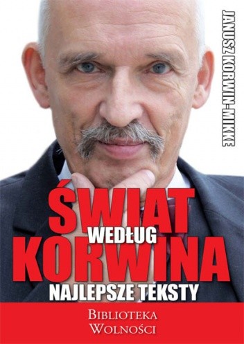 Okładka książki Świat według Korwina. Najlepsze teksty Janusz Korwin-Mikke
