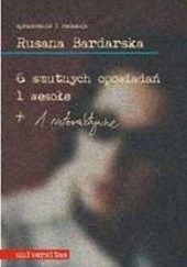 Okładka książki 6 smutnych opowiadań, 1 wesołe + 1 interaktywne Rusana Bardarska