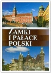 Okładka książki Zamki i pałace Polski Joanna Włodarczyk