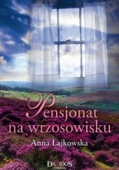 Okładka książki Pensjonat na wrzosowisku Anna Łajkowska