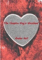 Okładka książki The Vampire Kings Husband Amber Kell