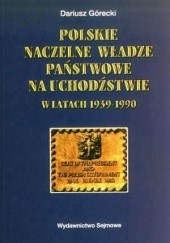 Polskie naczelne władze państwowe na uchodźstwie w latach 1939-1990