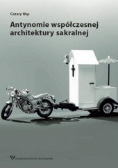 Okładka książki Antynomie współczesnej architektury sakralnej Cezary Wąs