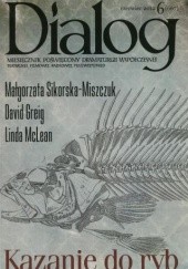 Okładka książki Dialog, nr 6 (667) / czerwiec 2012. Kazanie do ryb David Greig, Linda McLean, Redakcja miesięcznika Dialog, Małgorzata Sikorska-Miszczuk