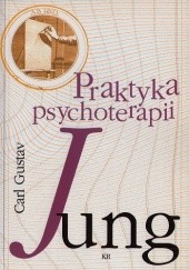 Okładka książki Praktyka psychoterapii. Przyczynki do problematyki psychoterapii i do psychologii przeniesienia Carl Gustav Jung