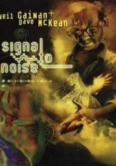 Okładka książki Signal to Noise Neil Gaiman, Dave McKean