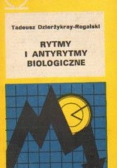 Okładka książki Rytmy i antyrytmy biologiczne Tadeusz Dzierżykray-Rogalski
