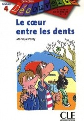 Okładka książki Le coeur entre les dents (Niveau 4) Monique Ponty