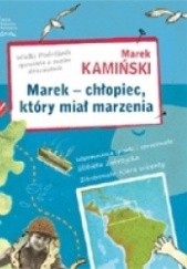 Okładka książki Marek - chłopiec, który miał marzenia Marek Kamiński