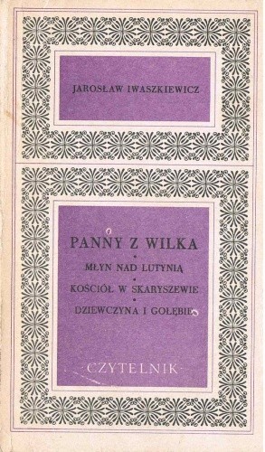 Okładka książki Panny z Wilka; Młyn nad Lutynią; Kościół w Skaryszewie; Dziewczyna i gołębie