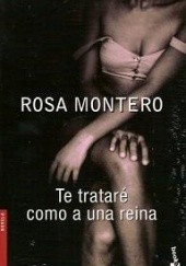 Okładka książki Te trataré como a una reina Rosa Montero