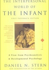 Okładka książki Interpersonal World Of The Infant. A View From Psychoanalysis And Developmental Psychology Daniel N. Stern