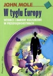 Okładka książki W tyglu Europy. Wzorce i bariery kulturowe w przedsiębiorstwach John Mole