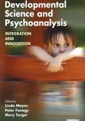 Okładka książki Developmental Science and Psychoanalysis. Integration and Innovation Peter Fonagy, Linda Mayes, Mary Target