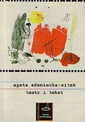 Okładka książki Teatr i tekst Agata Adamiecka-Sitek