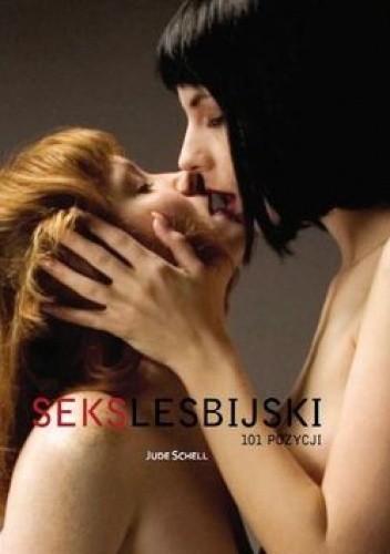 Okładka książki Seks lesbijski. 101 pozycji Jude Schell