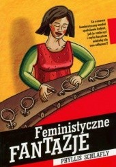 Okładka książki Feministyczne fantazje Phyllis Schlafly
