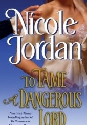 Okładka książki To Tame a Dangerous Lord Nicole Jordan
