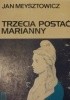 Okładka książki Trzecia postać Marianny Jan Meysztowicz