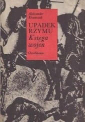 Okładka książki Upadek Rzymu: Księga wojen Aleksander Krawczuk