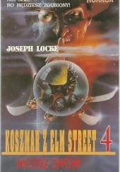 Okładka książki Koszmar z Elm Street 4. Mistrz snów Joseph Locke