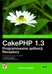 Okładka książki CakePHP 1.3. Programowanie aplikacji. Receptury Mariano Iglesias
