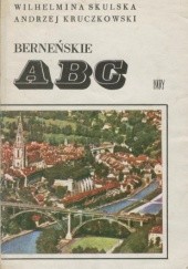Okładka książki Berneńske ABC Andrzej Kruczkowski, Wilhelmina Skulska
