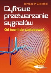 Okładka książki Cyfrowe przetwarzanie sygnałów. Od teorii do zastosowań Tomasz Zieliński