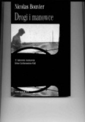 Okładka książki Drogi i manowce. Z Autorem rozmawia Irenè Lichtenstein-Fall Nicolas Bouvier