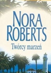 Okładka książki Twórcy marzeń Nora Roberts