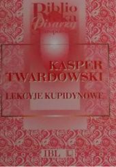 Okładka książki Lekcyje kupidynowe Kasper Twardowski