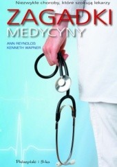 Okładka książki Zagadki medycyny. Niezwykłe choroby, które szokują lekarzy Ann Reynolds, Kenneth Wapner