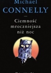 Okładka książki Ciemność mroczniejsza niż noc Michael Connelly