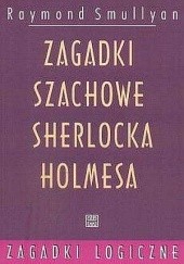 Okładka książki Zagadki szachowe Sherlocka Holmesa Raymond Smullyan