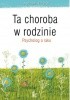 Okładka książki Ta choroba w rodzinie. Psycholog o raku Agnieszka Pietrzyk
