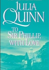 Okładka książki To Sir Phillip, With Love Julia Quinn