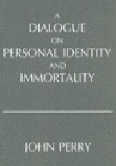 Okładka książki A Dialogue on Personal Identity and Immortality John Perry