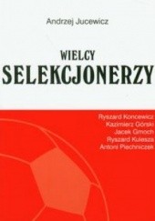 Okładka książki Wielcy Selekcjonerzy Andrzej Jucewicz