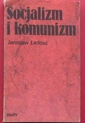 Okładka książki Socjalizm i komunizm Jarosław Ładosz